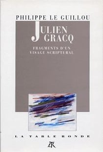 Julien gracq - fragments d'un visage scriptural