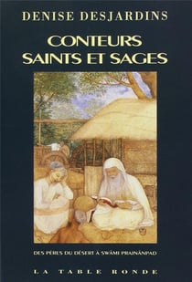 Conteurs, saints et sages - des pères du désert à swâmi prajnânpad