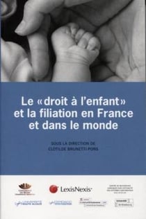 Le droit à l'enfant et la filiation en France et dans le monde