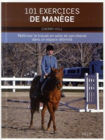 101 exercices de manège - maîtriser le travail en selle de son cheval dans un espace délimité