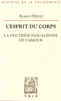 L'esprit du corps - la doctrine pascalienne de l'amour