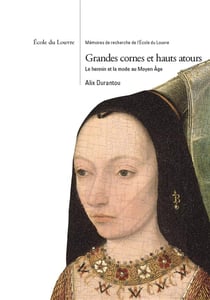 Grandes cornes et hauts atours- le hennin et la mode au moyen âge