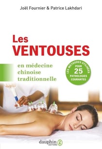 Les ventouses en médecine chinoise traditionnelle - les méthodes utilisées pour 25 pathologies courantes
