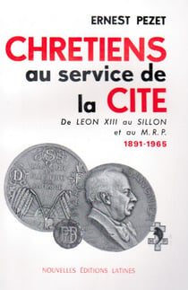 Chrétiens au service de la cité - de léon xiii au sillon et au m.r.p. - 1891-1965