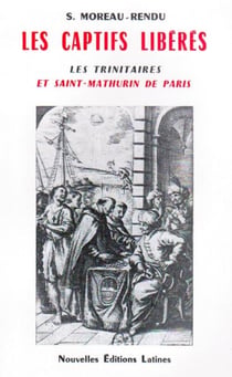 Les captifs libérés - les trinitaires et saint-mathurin de paris