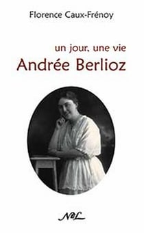 Un jour, une vie - andrée berlioz