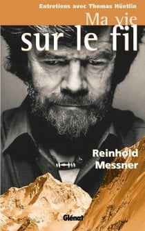 Ma vie sur le fil : Entretiens avec Thomas Hüetlin