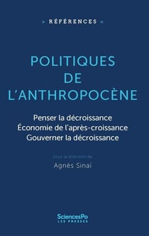 Politiques de l'anthropocène : penser la décroissance, économie de l'après-croissance, gouverner la décroissance