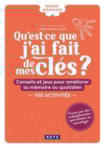 Qu'est-ce que j'ai fait de mes clés ? conseils et jeux pour améliorer sa mémoire au quotidien
