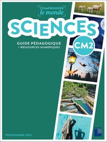 Comprendre le monde : Sciences - CM2 - Guide pédagogique (édition 2025)
