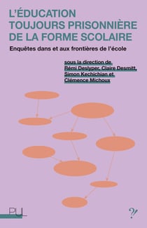L'Éducation toujours prisonnière de la forme scolaire : Enquêtes dans et aux frontières de l'école