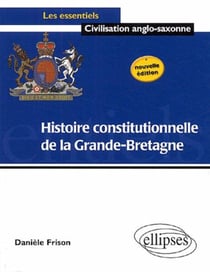 Histoire constitutionnelle de la Grande Bretagne - Nouvelle édition (édition 2005)