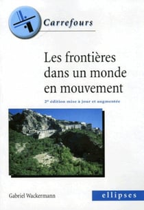 Les frontières dans un monde en mouvement - 2e édition mise à jour et augmentée (2e édition)