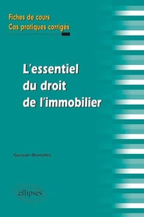 L'essentiel du droit de l'immobilier. Fiches de cours et cas pratiques corrigés