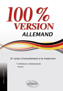 Allemand. 100% version. 81 textes d'entraînement à la traduction (littérature & presse)