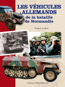 Les véhicules allemands de la bataille de Normandie