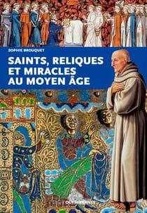 Saints, reliques et miracles au Moyen Âge