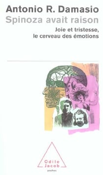 Spinoza avait raison - joie et tristesse, le cerveau des emotions