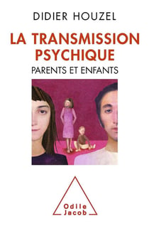 La transmission psychique - parents et enfants
