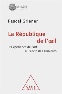 La République de l'oeil - l'expérience de l'art au siècle des lumières