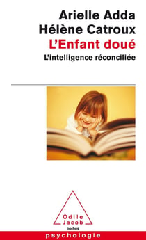L'enfant doué - l'intelligence réconciliée