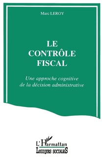 Le contrôle fiscal - une approche cognitive de la décision administrative