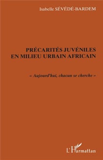 Précarités juvéniles en milieu urbain africain : "Aujourd'hui, chacun se cherche"
