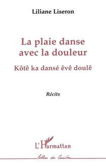 La plaie danse avec la douleur - kotê ka dansé êvê doulê