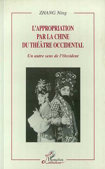 L'appropriation par la Chine du théâtre occidental - un autre sens de l'Occident