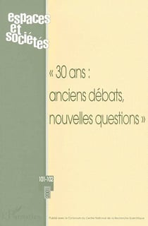 REVUE ESPACES ET SOCIETES n.101 : « 30 ans : anciens débats, nouvelles questions »