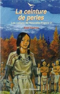 Les colons de Nouvelle-France Tome 2 - la ceinture de perles