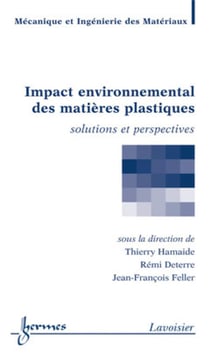 Impact environnemental des matières plastiques. Solutions et perspectives : Solutions et perspectives