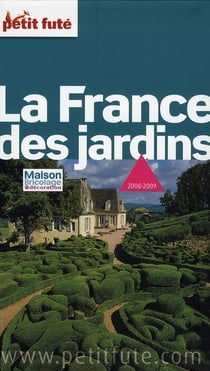 La france des jardins 2008-2009 petit fute