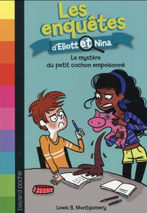 Les enquêtes d'Eliott et Nina Tome 2 : le mystère du petit cochon empoisonné