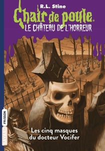 Chair de poule : le château de l'horreur Tome 3 : les cinq masques du docteur Vocifer