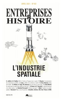 L'INDUSTRIE SPATIALE-EH 102-AVRIL 2021 : ENTREPRISES et HISTOIRE N°102-AVRIL 2021-L'INDUSTRIE SPATIALE