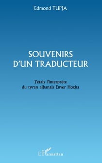 SOUVENIRS D'UN TRADUCTEUR : J'étais interprète du tyran albanais Enver Hoxha