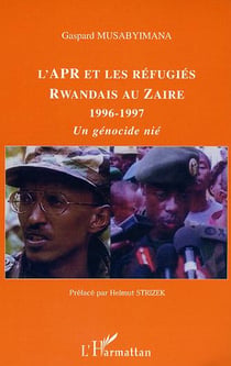 L'APR et les réfugiés rwandais au Zaïre 1996-1997 : Un génocide nié