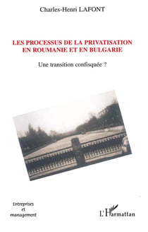 Les processus de la privatisation en Roumanie et en Bulgarie : Une transition confisquée?