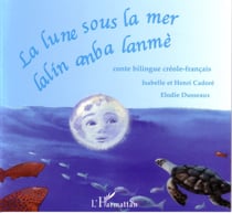 La lune sous la mer : Lalin aban lanmè - À partir de 6 ans