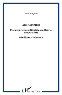Abc amazigh Tome 1 - une expérience éditoriale en Algérie (1996-2001)