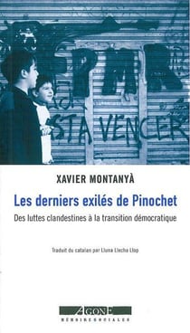 Les derniers éxilés de Pinochet - des luttes clandestines à la transition démocratique