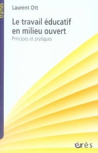 Le travail éducatif en milieu ouvert - principes et pratiques
