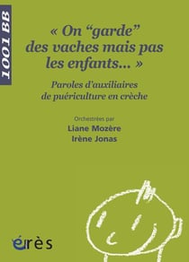 « on "garde" des vaches mais pas des enfants...» paroles d'auxiliaires de puériculture en crèche