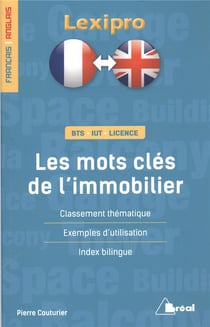 Lexipro : les mots clés de l'immobilier - français-anglais - BTS, IUT, licence - classement thématique, exemples d'utilisation, index bilingue
