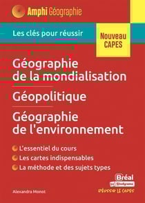 Géographie de la mondialisation, géographie de l'environnement, géopolitique : Les clés pour réussir le CAPES