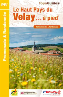Le Haut Pays du Velay... à pied : promenade & randonnée (édition 2015)