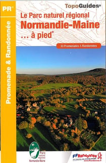 Le Parc naturel régional de Normandie-Maine... à pied : promenade & randonnée (édition 2015)