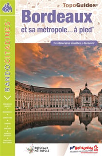 Topo-guides - Randocitadines : Bordeaux et sa métropole... à pied (5e édition)
