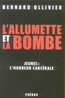 L'allumette et la bombe - jeunes : l'horreur carcérale